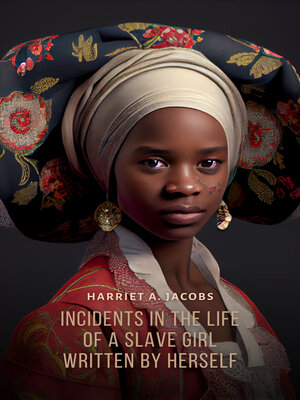 cover image of Incidents in the Life of a Slave Girl, Written by Herself